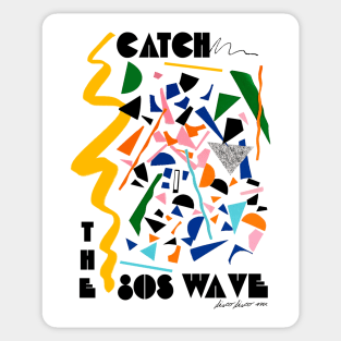 CATCH THE 80S WAVE Sticker